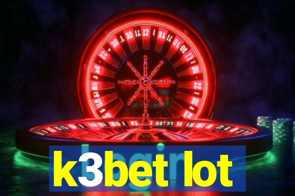 k3bet lot